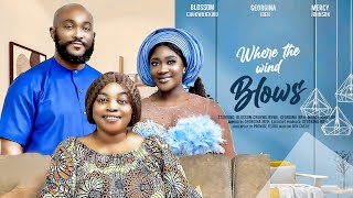 WHERE THE WIND BLOWS THE MOVIE MERCY JOHNSON OKOJIE GEORGINA IBEH 2024 LATEST NIGERIAN MOVIES [upl. by Niryt]