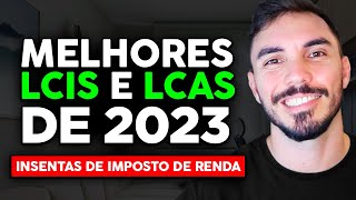 Melhores LCIs e LCAs de 2023 ISENTAS DE IMPOSTO DE RENDA  MELHORES INVESTIMENTOS DA RENDA FIXA [upl. by Hadria]