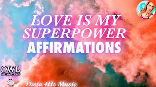 Love is My Superpower 💖💫 Affirmations Meditation Music [upl. by Hairej]