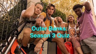 Outer Banks Season 3 Quiz [upl. by Bergerac556]