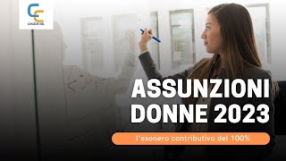 Agevolazioni assunzioni donne 2023 l’esonero contributivo del 100 [upl. by Obe488]