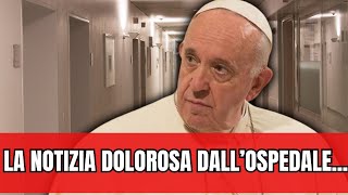 PAPA FRANCESCOL’ANNUNCIO DOLOROSO DIRETTAMENTE DALL’OSPEDALE… [upl. by Acenom]