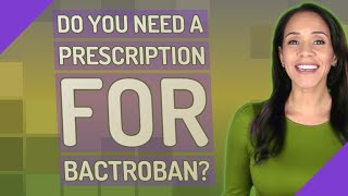 Do you need a prescription for BACTROBAN [upl. by Anire]