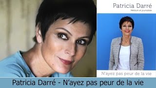 PATRICIA DARRE  NAYEZ PAS PEUR DE LA VIE [upl. by Drusi299]