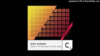 Matt Sassari  Give It To Me Full Vocal Mix  Extended Cr2 Records [upl. by Iolande44]