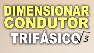 Dimensionamento de condutores para circuitos trifásicos [upl. by Jacques]