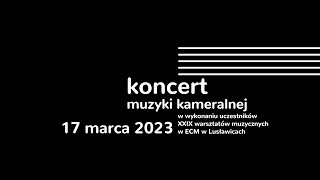 XXIX Warsztaty Kameralne KFnrD – koncert kameralny – 17 marca 2023 – Europejskie Centrum Muzyki [upl. by Icyaj]