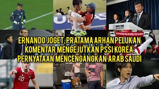 ERNANDO ARI JOGET PRATAMA ARHAN PELUKAN KOMENTAR PSSI KOREA PERNYATAAN MENCENGANGKAN ARAB SAUDI [upl. by Sallyanne]