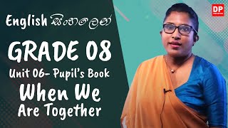 පාඩම 06  When we are Together Pupils Book English සිංහලෙන්  Grade 08 [upl. by Aneles]