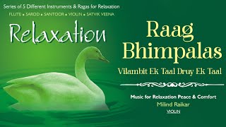 MUSIC FOR RELAXATIONред Raag Bhimpalasi  Pt Milind Raikerред N A CLASSICAL  DEVOTIONAL [upl. by Luhe]