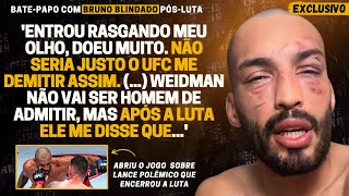 EXCLUSIVO BRUNO BLINDADO DESABAFA APÓS DERROTA PEDE JUSTIÇA AO UFC E REVELA CONVERSA COM WEIDMAN [upl. by Lillis]