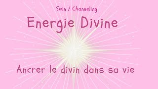 Soin channeling Energie divine  sancrer dans le divin [upl. by Ynohtnael]