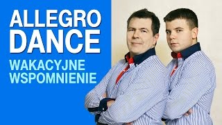 Allegro Dance  Wakacyjne wspomnienie Official Video [upl. by Nancey541]