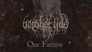 OCTOBER TIDE  Our Famine Official Lyric Video [upl. by Ettenowtna401]