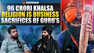 EP50 96 Crori Khalsa Religion Is Business amp Sacrifices Of Gurus Ft Jassa Singh  AK Talk Show [upl. by Leipzig]