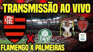 AO VIVO FLAMENGO X PALMEIRAS  ALIANZ ARENA  COPA DO BRASIL 2024 TRANSMISSÃO E COBERTURA COMPLETA [upl. by Gombosi]