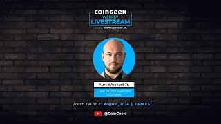 ASK ME ANYTHING CoinGeek Weekly Livestream with Kurt Wuckert Jr  Ep 31  S4 [upl. by Smada]