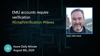 EMU accounts require verification and more updates  Azure Daily Minute Podcast  08AUG2024 [upl. by Alekehs]