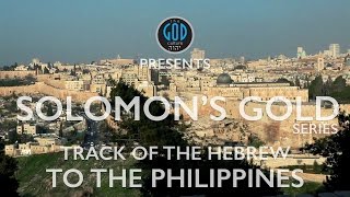 Solomons Gold Series  Part 7 Track of the Hebrew to the Philippines Ophir Sheba Tarshish [upl. by Duile608]