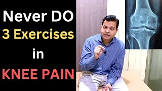 Never Do 3 Exercises in Knee Pain Knee osteoarthritis Patellofemoral Syndrome Knee Pain Treatment [upl. by Aihsilef]