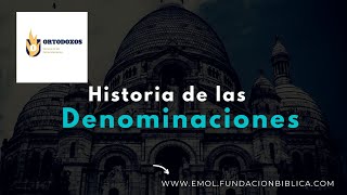 LA HISTORIA DE LA IGLESIA CRISTIANA Historia de las Denominaciones Cristianas Clase 13 [upl. by Ahsimal574]