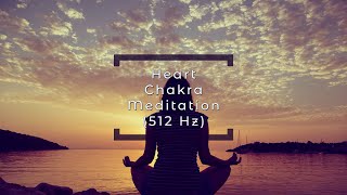 Heart Chakra Meditation 512 Hz [upl. by Hbaruas]