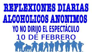 reflexiones diarias de alcoholicos anonimos  10 de febrero  YO NO DIRIJO EL ESPECTÁCULO [upl. by Australia]