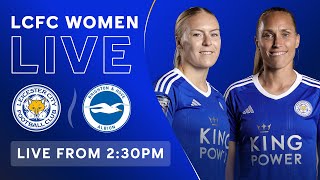 LIVE LCFC Women vs Brighton amp Hove Albion Women [upl. by Laira]