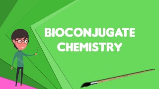 What is Bioconjugate Chemistry Explain Bioconjugate Chemistry Define Bioconjugate Chemistry [upl. by Aissatsana]