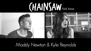 quotChainsawquot Nick Jonas feat Kyle Reynolds  Maddy Newton [upl. by Kcajyllib]