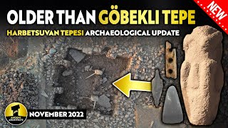 Older Than Göbekli Tepe Harbetsuvan Tepesi Archaeological Update  November 2022 [upl. by Ruscio]