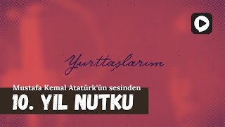 Mustafa Kemal Atatürkün sesinden 10 Yıl Nutku [upl. by Leirza178]