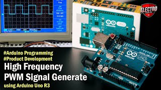 How to generate high frequency PWM signal using Arduino Uno R3  Arduino Programming for Beginners [upl. by Itsa206]