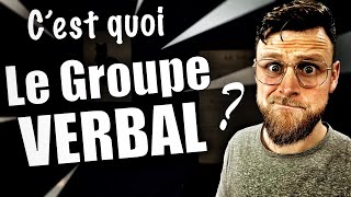 Tout sur le GROUPE VERBAL  Questce que cest  Questce quil y a dedans  et autour [upl. by Nnaassilem164]