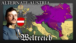 Alternate History of AUSTRIAN EMPIRE Weltreich lore [upl. by Risley]