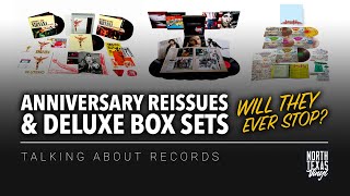 Will The Anniversary Reissues And Box Sets Ever Stop  Talking About Records [upl. by Xino612]