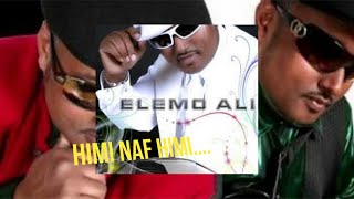 ElemoAliBestSongHimiNafHimiOroMusic Legend Elemo Ali Himi Naf Himi Best Song Ever [upl. by Ahsyat]