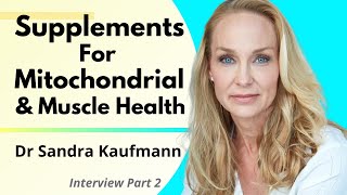 Supplements For Mitochondrial amp Muscle Health  Dr Sandra Kaufmann Series 2 Ep2 [upl. by Carew]