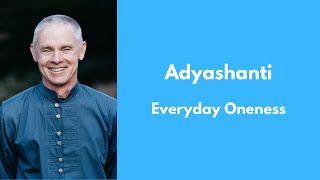 Adyashanti  Everyday Oneness [upl. by Beore946]