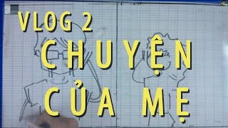 Vlog 2  Vlog Chuyện của MẸ [upl. by Ylrbmik]