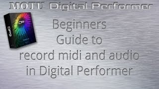 Recording midi for beginners using MOTU Digital Performer [upl. by Joashus]