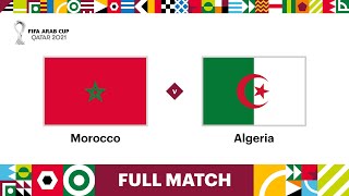 Morocco v Algeria  FIFA Arab Cup Qatar 2021 QuarterFinal  Full Match [upl. by Ianaj637]