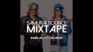 BOMBS AWAY  SAMURAI BOUNCE MIXTAPE Ft Dan Absent [upl. by Eserrehs]