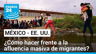 Frontera México  EE UU ¿La crisis migratoria ha llegado a un punto de quiebre [upl. by Silverman]