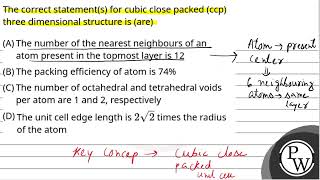 The correct statements for cubic close packed ccp three dimensional structure is are [upl. by Sada]