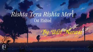 Rishta Tera Rishta Mera  Udit Narayan  Ost Rishtey  Anil kapoor  Lyrics Sub Indo [upl. by Alamaj138]