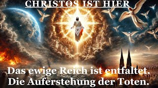 Christus ist HIER  Das ewige Reich entfaltet sich… JETZT [upl. by Gracia]