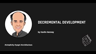 Decremental Development Kevlin Henney [upl. by Partridge]