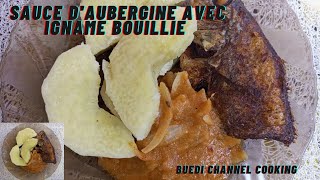 recette de sauce daubergines ou akpessi à ligname bouillie et au poisson frit [upl. by Boot282]