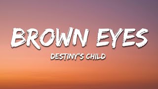 Brown Eyes  Destinys Child Lyrics [upl. by Mehsah684]